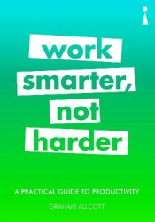 A Practical Guide to Productivity - Work Smarter, Not Harder