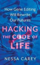 Hacking the Code of Life - How gene editing will rewrite our futures