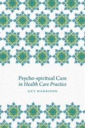 Psycho-spiritual Care in Health Care Practice
