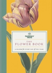 Gardeners’ World: The Flower Book - A Bloom for Every Day of the Year