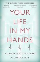 Your Life In My Hands - a Junior Doctor's Story