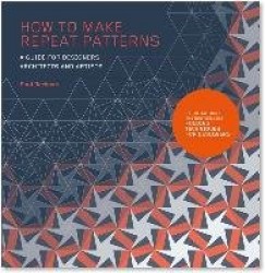 How to Make Repeat Patterns - A Guide for Designers, Architects and Artists