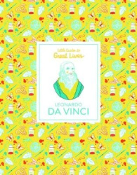 Leonardo Da Vinci - Little Guides to Great Lives