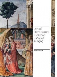Art of Renaissance Florence - A City and Its Legacy