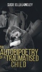 An Autobipoetry of a Traumatised Child