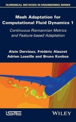 Mesh Adaptation for Computational Fluid Dynamics, Volume 1 - Continuous Riemannian Metrics and Feature-based Adaptation
