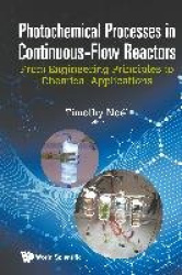 PHOTOCHEMICAL PROCESSES IN CONTINUOUS-FLOW REACTORS: FROM ENGINEERING PRINCIPLES TO CHEMICAL APPLICATIONS