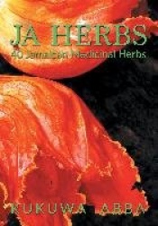 JA Herbs: 40 Jamaican Medicinal Herbs