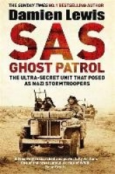 SAS Ghost Patrol - The Ultra-Secret Unit That Posed As Nazi Stormtroopers