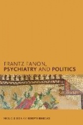Frantz Fanon, Psychiatry and Politics