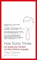 How Trump Thinks - His Tweets and the Birth of a New Political Language