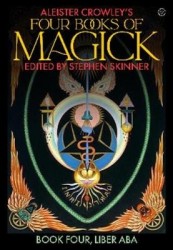 Aleister Crowley's Four Books <br>of Magick - Liber ABA