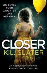 Closer - An absolutely gripping psychological thriller