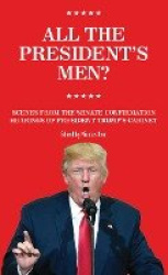 All The President's Men? - Scenes from the Senate Confirmation Hearings of President Trumps cabinet