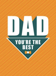 Dad - youre the best