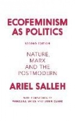 Ecofeminism as Politics - Nature, Marx and the Postmodern