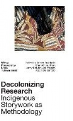 Decolonizing Research - Indigenous Storywork as Methodology