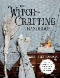 The Witch-Crafting Handbook - Magical Projects and Recipes for You and Your Home
