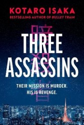 Three Assassins - A propulsive new thriller from the bestselling author of BULLET TRAIN