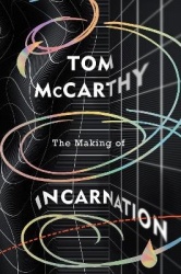 The Making of Incarnation - FROM THE TWICE BOOKER SHORLISTED AUTHOR