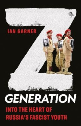 Z Generation - Into the Heart of Russia's Fascist Youth