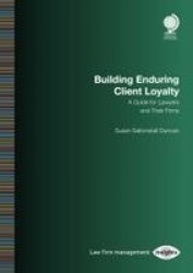 Building Enduring Client Loyalty: A Guide for Lawyers and Their Firms