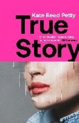 True Story - this genre-defying novel marks the arrival of a powerful new l