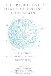 The Disruptive Power of Online Education - Challenges, Opportunities, Responses