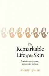 The Remarkable Life of the Skin - An intimate journey across our surface