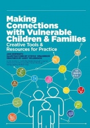Making Connections with Vulnerable Children and Families - Creative Tools and Resources for Practice (with downloads)