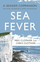 Sea Fever - A Seaside Companion: from buoys and bowlines to selkies and setting sail