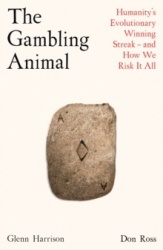 The Gambling Animal - Humanity’s Evolutionary Winning Streak - and How We Risk It All