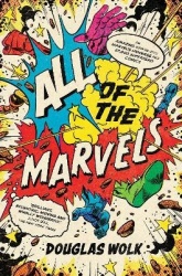 All of the Marvels - An Amazing Voyage into Marvel’s Universe and 27,000 Superhero Comics
