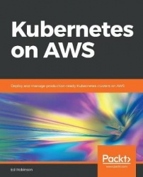 Kubernetes on AWS - Deploy and manage production-ready Kubernetes clusters on AWS