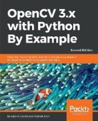 OpenCV 3.x with Python By Example - Make the most of OpenCV and Python to build applications for object recognition and augmente