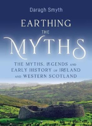 Earthing the Myths: The Myths, Legends and Early History of Ireland