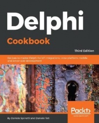 Delphi Cookbook - Recipes to master Delphi for IoT integrations, cross-platform, mobile and server-side development, 3rd Edition