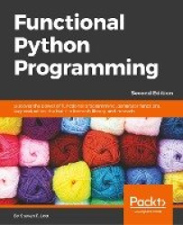 Functional Python Programming - Discover the power of functional programming, generator functions, lazy evaluation, the built-in
