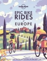 Lonely Planet Epic Bike Rides of Europe - Detailed Itineraries | Insider Tips | Explore Europe’s most thrilling cycling routes