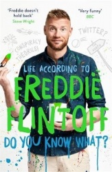 Do You Know What? - Life According to Freddie Flintoff