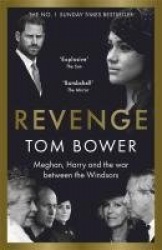Revenge - Meghan, Harry and the war between the Windsors.  The Sunday Times no 1 bestseller