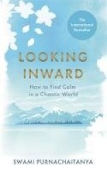 Looking Inward - How to Find Calm in a Chaotic World