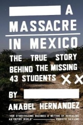 A Massacre in Mexico - The True Story behind the Missing Forty-Three Students