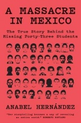 A Massacre in Mexico - The True Story behind the Missing Forty-Three Students