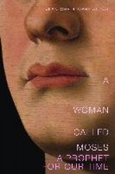 A Woman Called Moses - A Prophet for Our Time