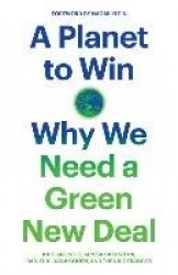 A Planet to Win - Why We Need a Green New Deal