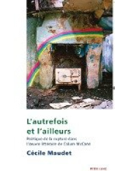 L'autrefois et l'ailleurs - Poétique de la rupture dans l'oeuvre littéraire de Colum McCann
