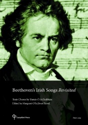 Beethoven’s Irish Songs Revisited - Texts Chosen by Tomás Ó Súilleabháin Edited by Margaret O’Sullivan Farrell