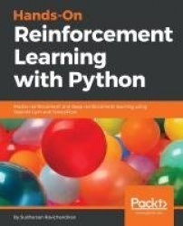 Hands-On Reinforcement Learning with Python - Master reinforcement and deep reinforcement learning using OpenAI Gym and TensorFl