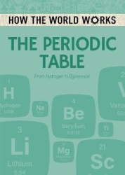 How the World Works: The Periodic Table - From Hydrogen to Oganesson